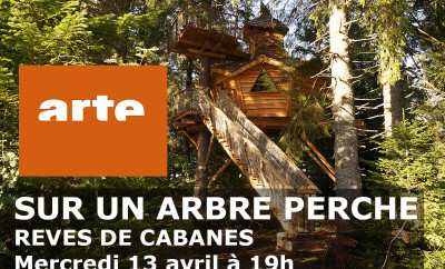 A ne pas manquer « Sur un arbre perché – Rêves de Cabanes » mercredi 13 Avril à 19h sur Arte