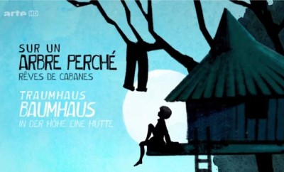 Revoir le documentaire Arte  « Sur un arbre perché – Rêves de Cabanes »